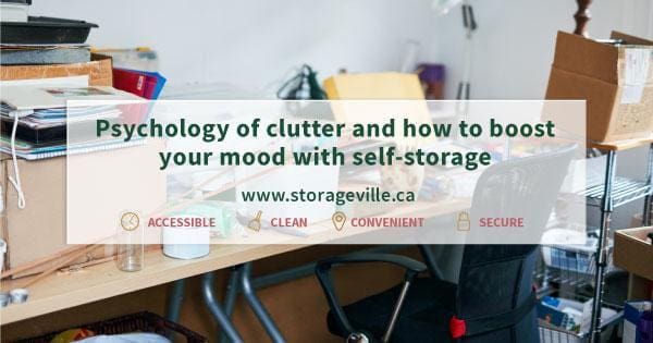 effects of clutter - declutter - Winnipeg Self-Storage - Self-Storage Winnipeg - StorageVille