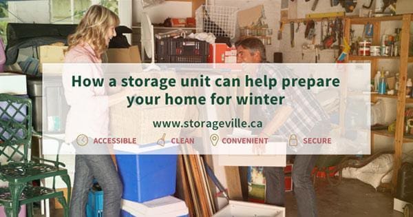 How a storage unit can help prepare your home for winter - Winnipeg Storage Units - Temperature Controlled Storage Units - StorageVille