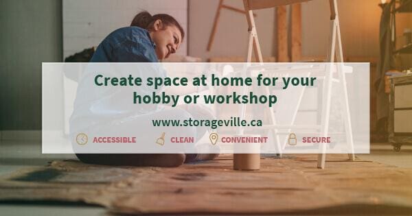 Create space at home for your hobby or workshop - Winnipeg Storage - Self Storage Winnipeg - StorageVille Winnipeg, Manitoba